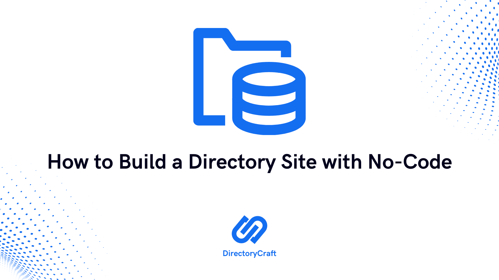 How to Build a Directory Site with No-Code (Step-by-Step Guide)