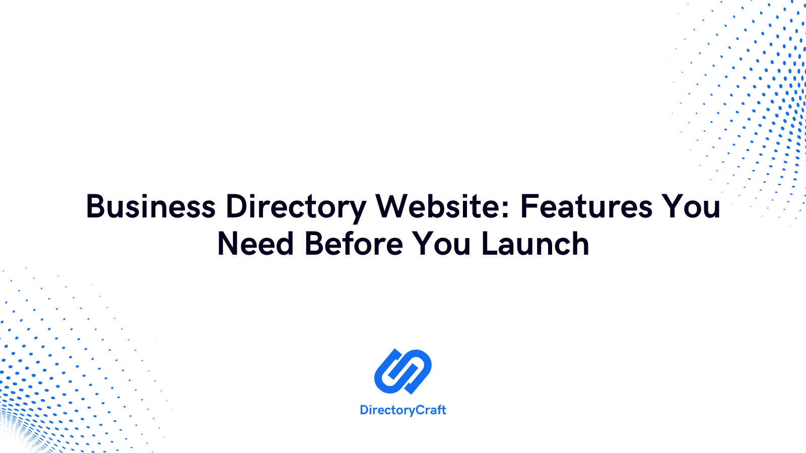 Business Directory Website: Features You Need Before You Launch