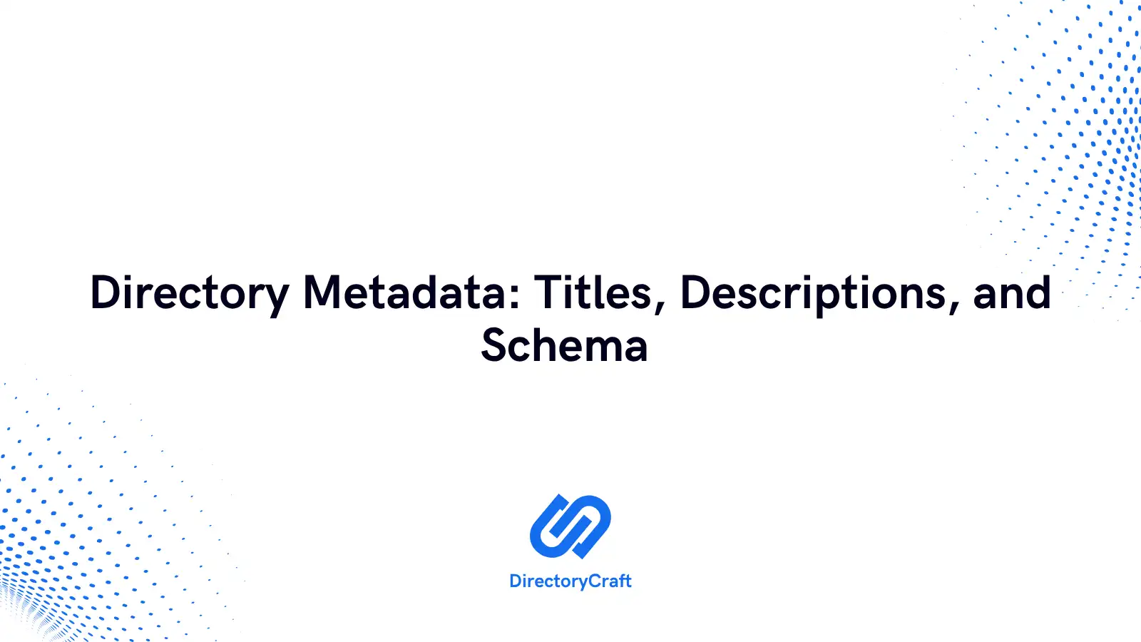 Directory Metadata: Titles, Descriptions, and Schema