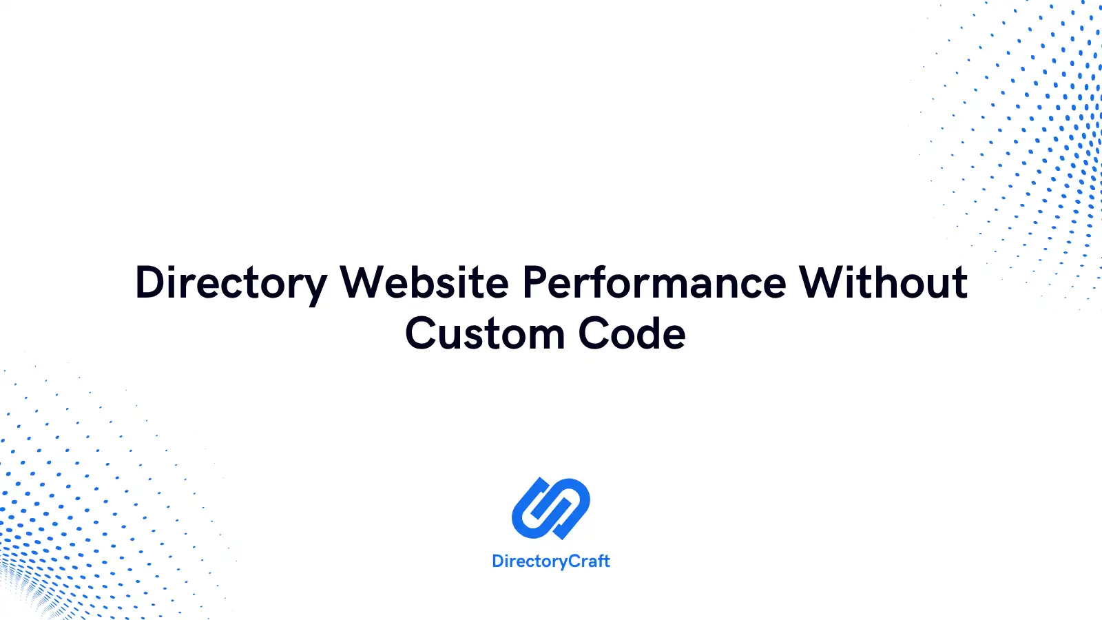 Directory Website Performance Without Custom Code