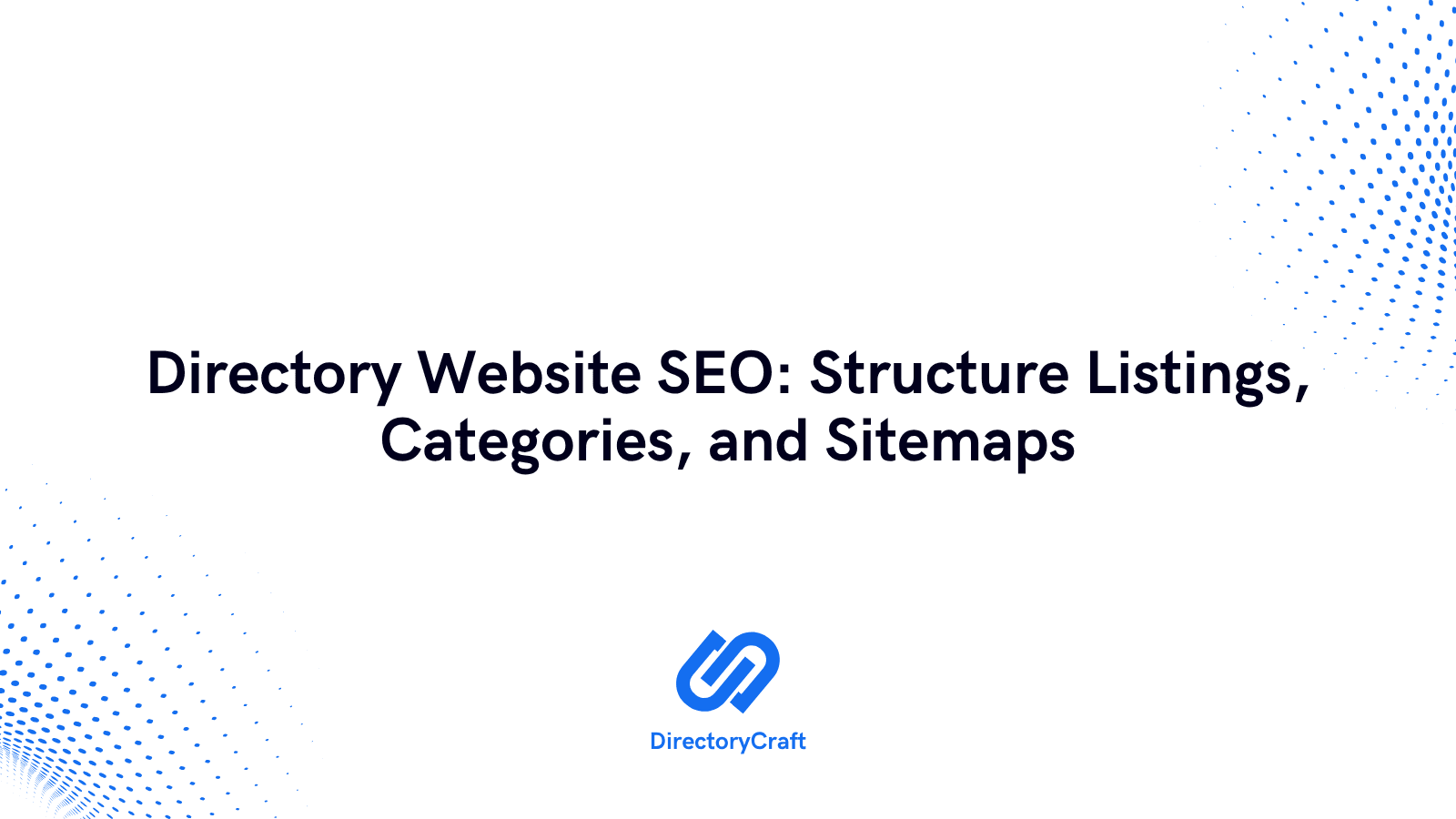 Directory Website SEO: Structure Listings, Categories, and Sitemaps
