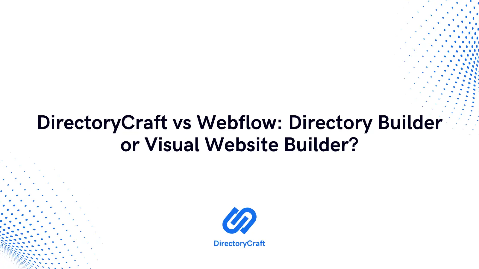 DirectoryCraft vs Webflow: Directory Builder or Visual Website Builder?
