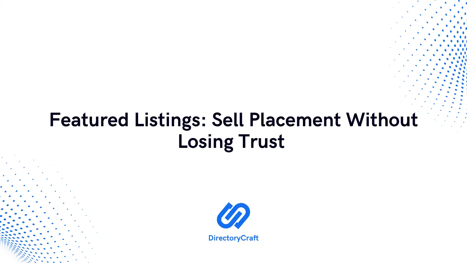Featured Listings: Sell Placement Without Losing Trust