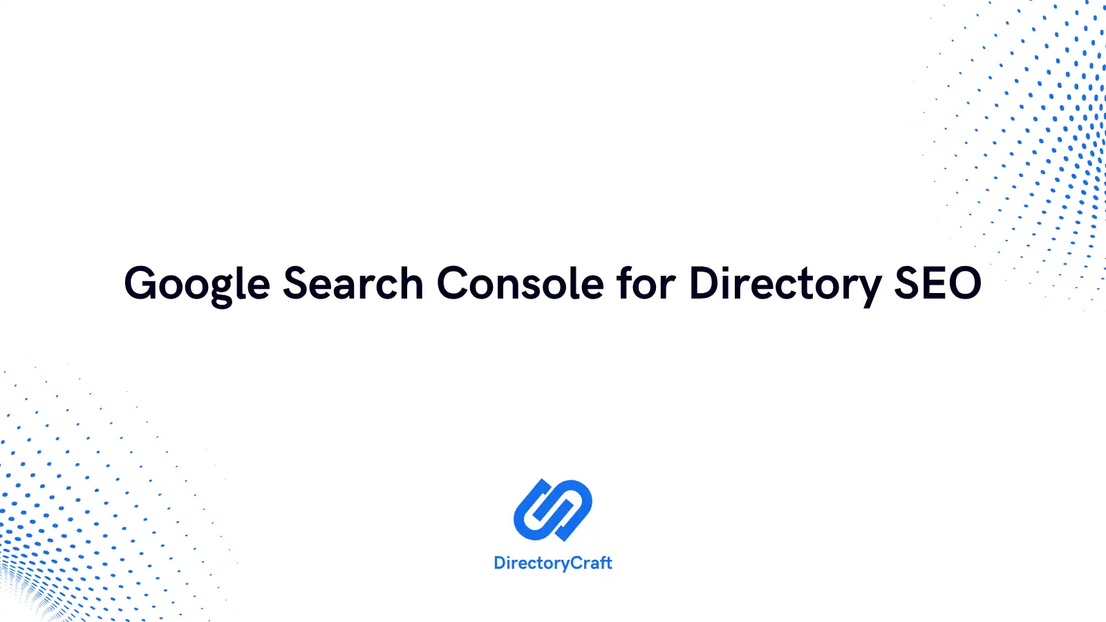 Google Search Console for Directory SEO